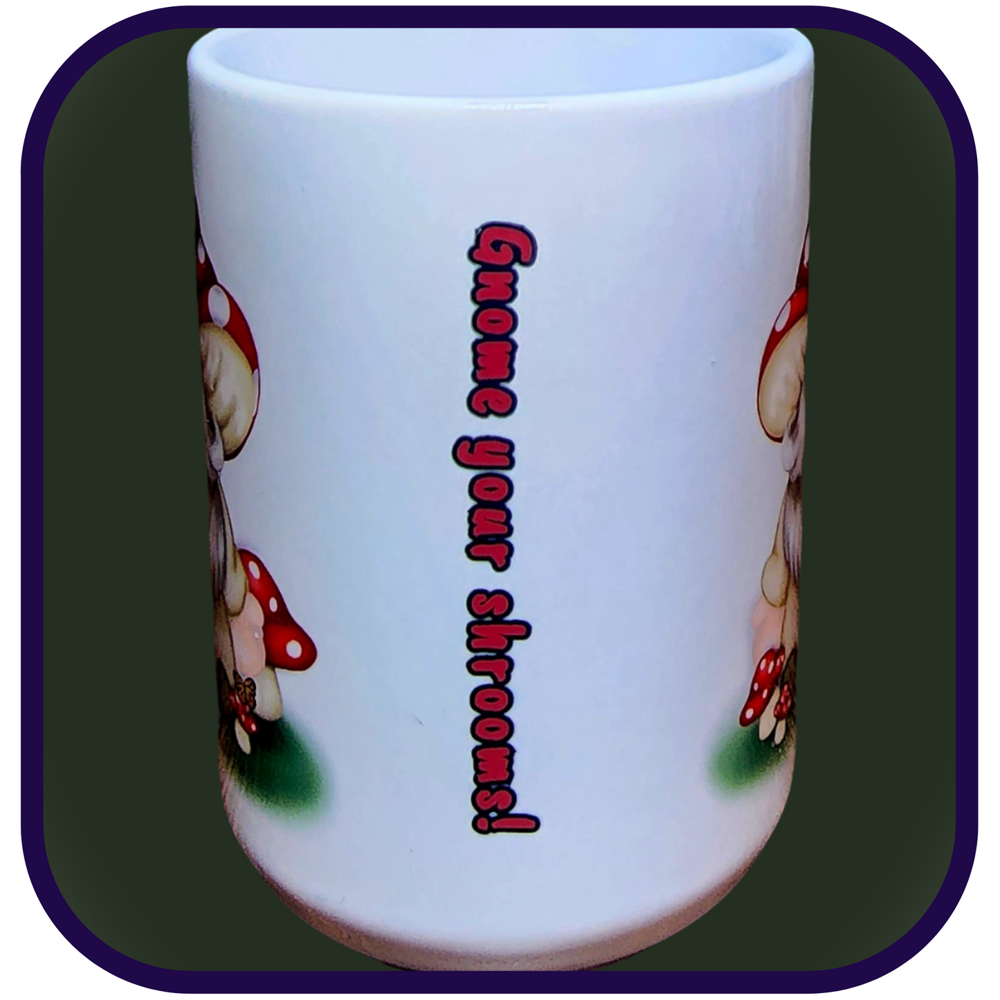 Gnome Your Shrooms - 15oz Ceramic Coffee Mug